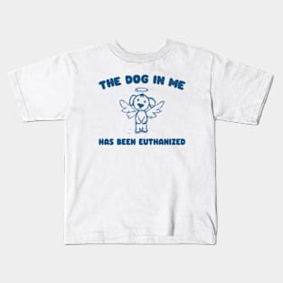 The Dog In me has been euthanized Unisex Kids T-Shirt